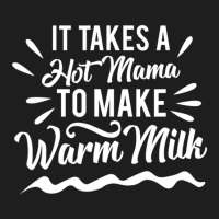 Breastfeeding Shirts Nursing Mama Hot Milk Classic T-shirt | Artistshot