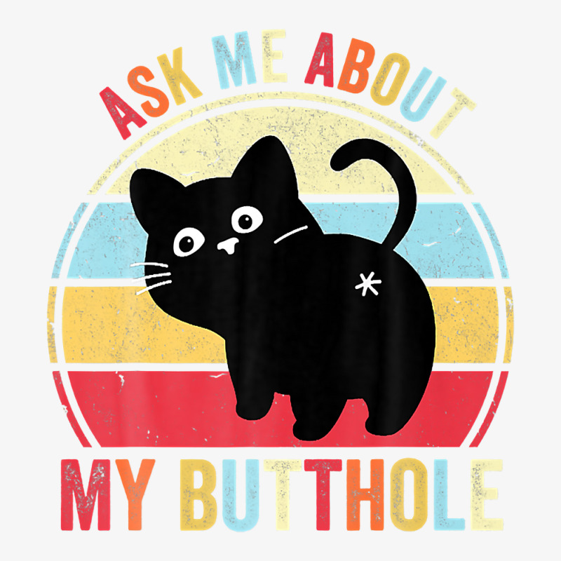 Ask Me About My Butthole Funny Cat Butt Premium T Shirt Champion Hoodie by hapusajehae | Artistshot