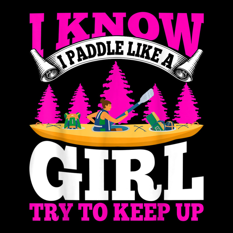 Kayaking Canoeing Lover   I Know I Paddle Like A Girl Kayak Baby Tee | Artistshot