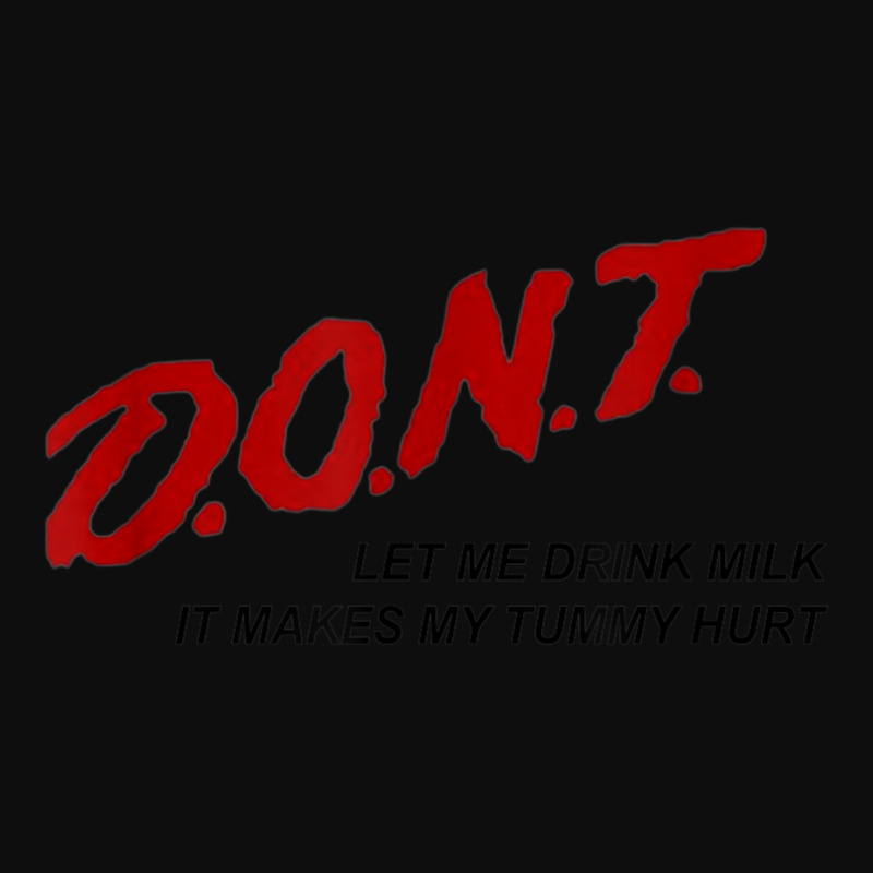 D.o.n.t. Dont Let Me Drink Milk It Makes My Tummy Hurt Crop Top by RutheSanmartin | Artistshot