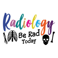 Radiology Be Rad Today R Ray Rad Tech Sweatshirt Unisex Hoodie | Artistshot