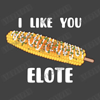 I Like You Elote Fiesta Street Corn Vintage T-shirt | Artistshot