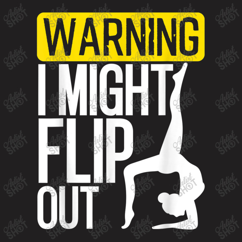 Funny Warning I Might Flip Out Gymnastics Art For Girls Boys T-shirt | Artistshot