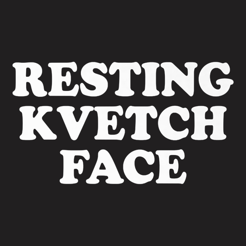 Resting Kvetch Face Premium T Shirt T-Shirt by pofijinashu | Artistshot