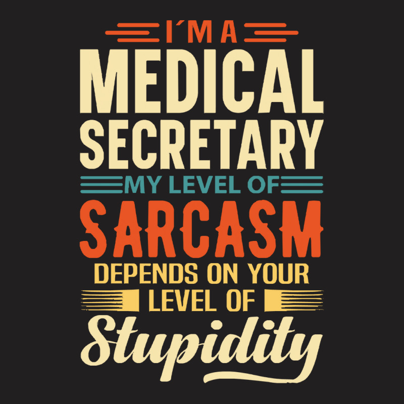 Medical Secretray I'm A Medical Secretray T-Shirt by kerchingparticular | Artistshot