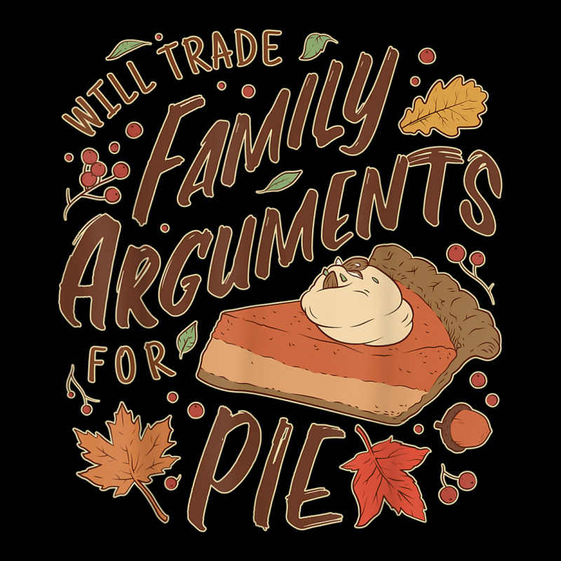 Funny Thanksgiving Will Trade Family Arguments For Pie Adjustable Cap by Deluxe | Artistshot