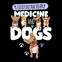 Medicine Easily Distracted By Medicine And Dogs Pocket T-shirt | Artistshot