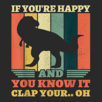 If You're Happy And You Know It Clap Your Oh Dinosaur T Rex T Shirt Printed Hat | Artistshot