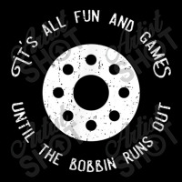 Funny Sewing Fun And Games Till The Bobbin Runs Out Long Sleeve Shirts | Artistshot