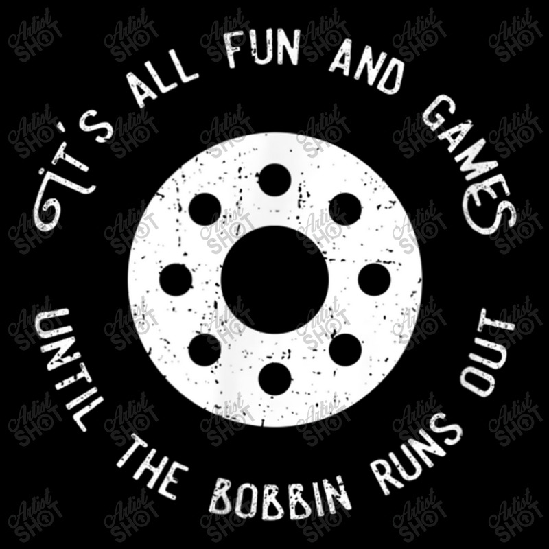 Funny Sewing Fun And Games Till The Bobbin Runs Out Long Sleeve Shirts by ValentinoHoover | Artistshot