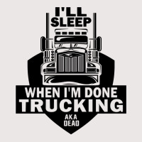 Truck Trucker Ill Sleep When Im Done Trucking Truck Driver 82 Driver T Pocket T-shirt | Artistshot