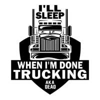 Truck Trucker Ill Sleep When Im Done Trucking Truck Driver 82 Driver T V-neck Tee | Artistshot