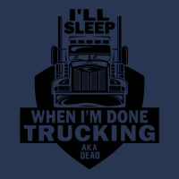 Truck Trucker Ill Sleep When Im Done Trucking Truck Driver 82 Driver T Men Denim Jacket | Artistshot