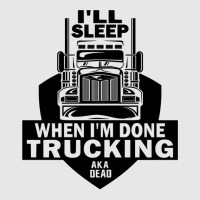 Truck Trucker Ill Sleep When Im Done Trucking Truck Driver 82 Driver T Unisex Jogger | Artistshot