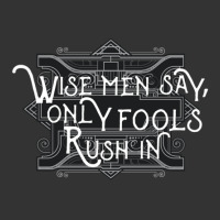 Wise Man Say Only Fools Rush In Motivational Proverb Rock Lyrics Music
