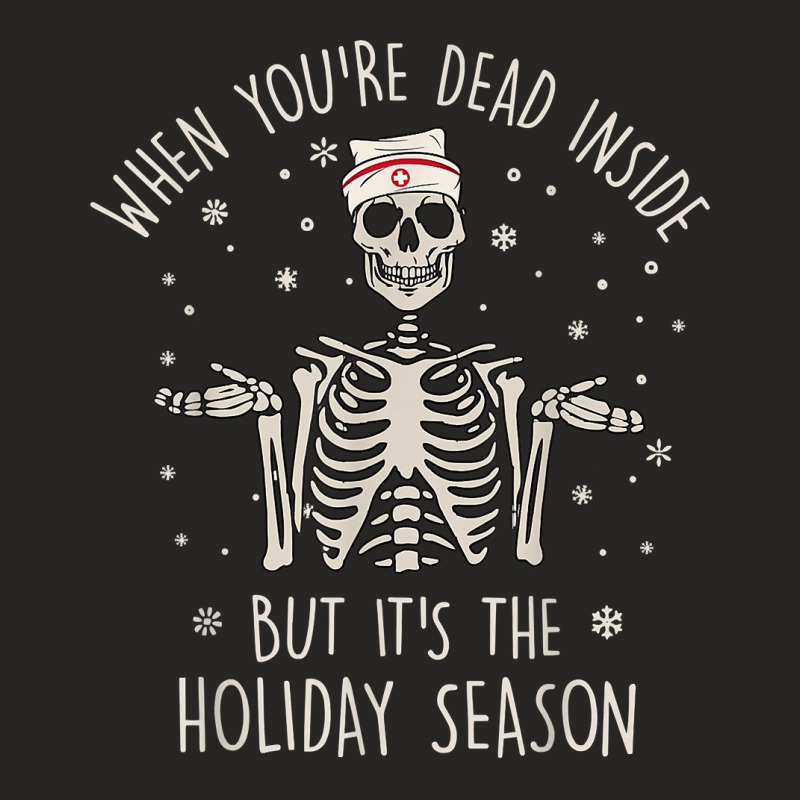 When You're Dead Inside But It's The Holiday Season Nurse T Shirt Ladies Fitted T-Shirt by cm-arts | Artistshot