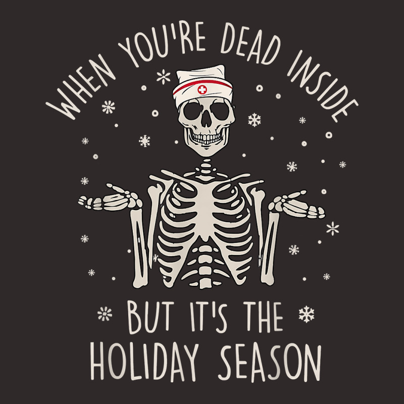 When You're Dead Inside But It's The Holiday Season Nurse T Shirt Racerback Tank by cm-arts | Artistshot