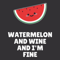 Watermelon  Shirt Watermelon And Wine And I'm Fine   2129 Vintage Hoodie And Short Set | Artistshot