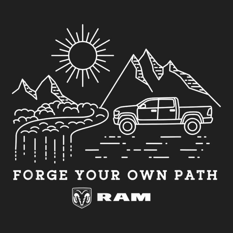 Ram Trucks Forge Your Own Path T Shirt T-shirt | Artistshot