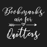 Bookmarks Are For Quitters Casual T Shirt Classic T-shirt | Artistshot