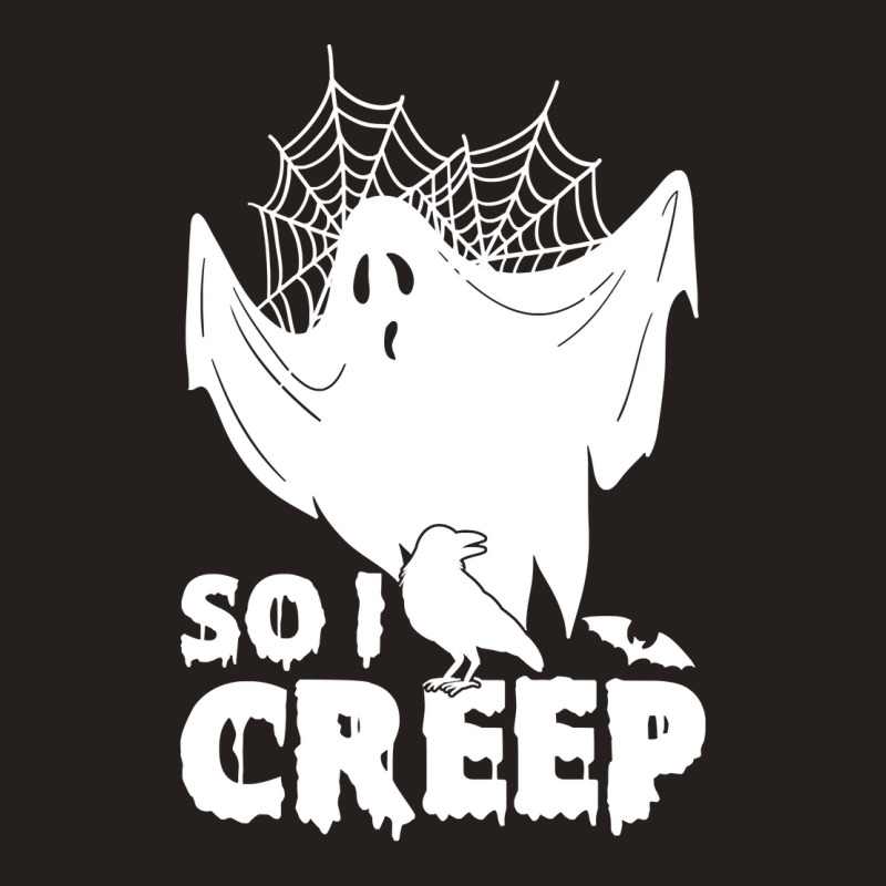 So I Creep, Halloween Ghost Spooky Halloween Ghost Halloween Sweatshir Tank Top by pofijinashu | Artistshot