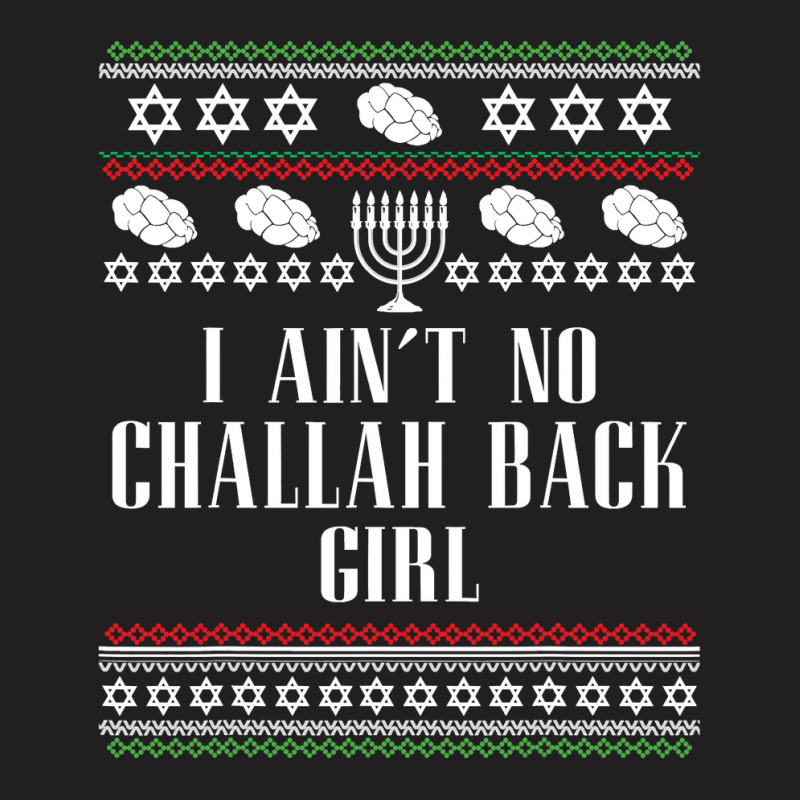 I Ain T No Challah Back Girl Funny Jewish Holiday T-shirt | Artistshot