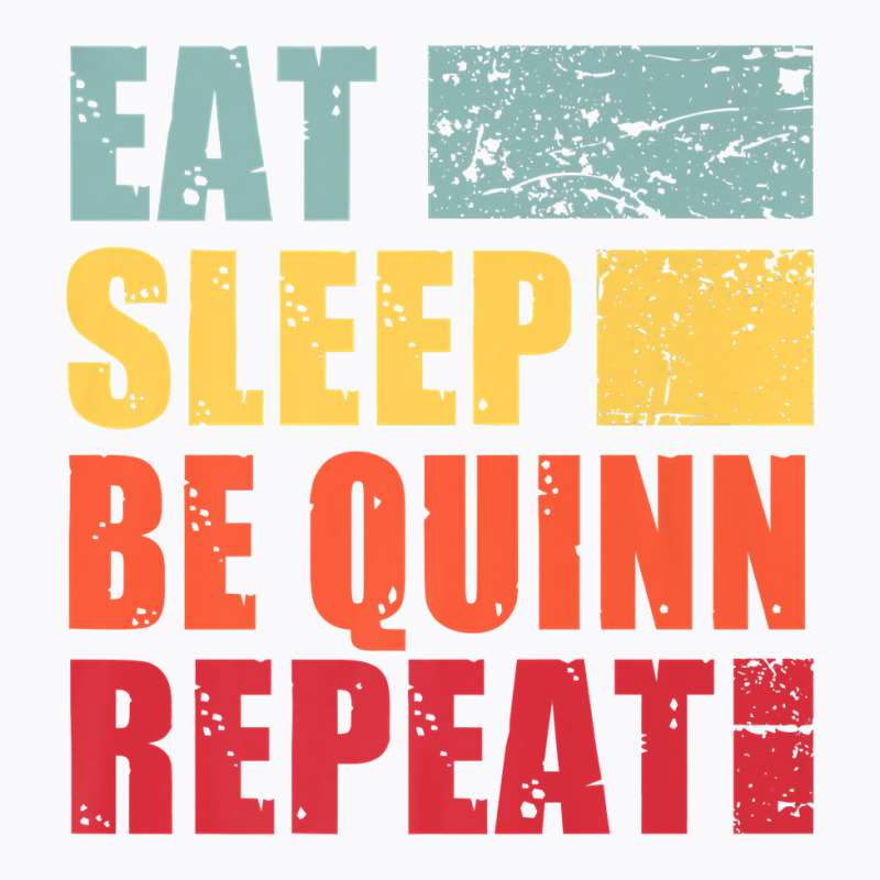 Personalised Name Eat Sleep Be Quinn Premium T Shirt T-shirt | Artistshot