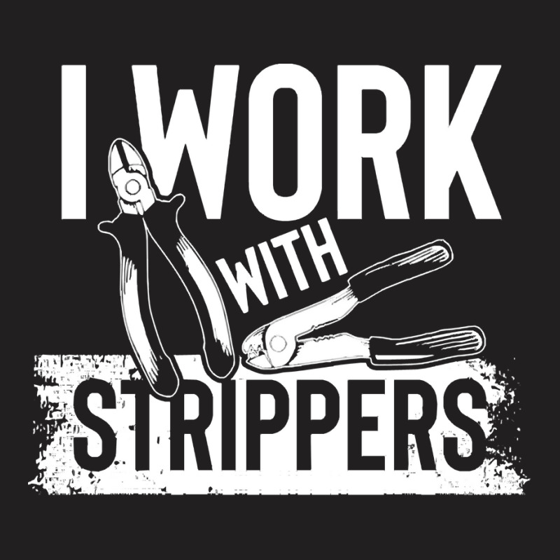 Electrician,humor,i,work,with,strippers,(1),family,funny,fatherday,fat T-shirt | Artistshot