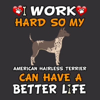 I Work Hard So My American Hairless Terrier Can Have A Better Life - A Vintage Short | Artistshot