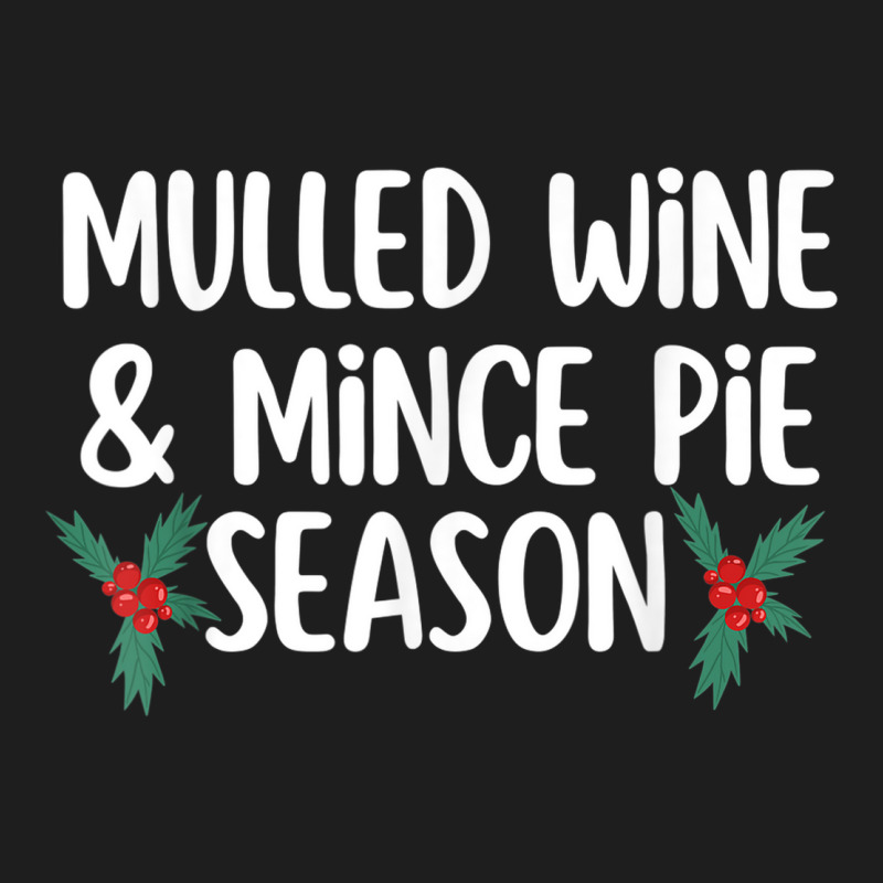 Christmas Winter Season Mulled Wine Drinker Mince Pie Taster Classic T-shirt by Deluxe | Artistshot