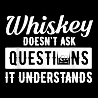 Whiskey Doesn't Ask Questions It Understands Funny Drinking Pocket T-shirt | Artistshot