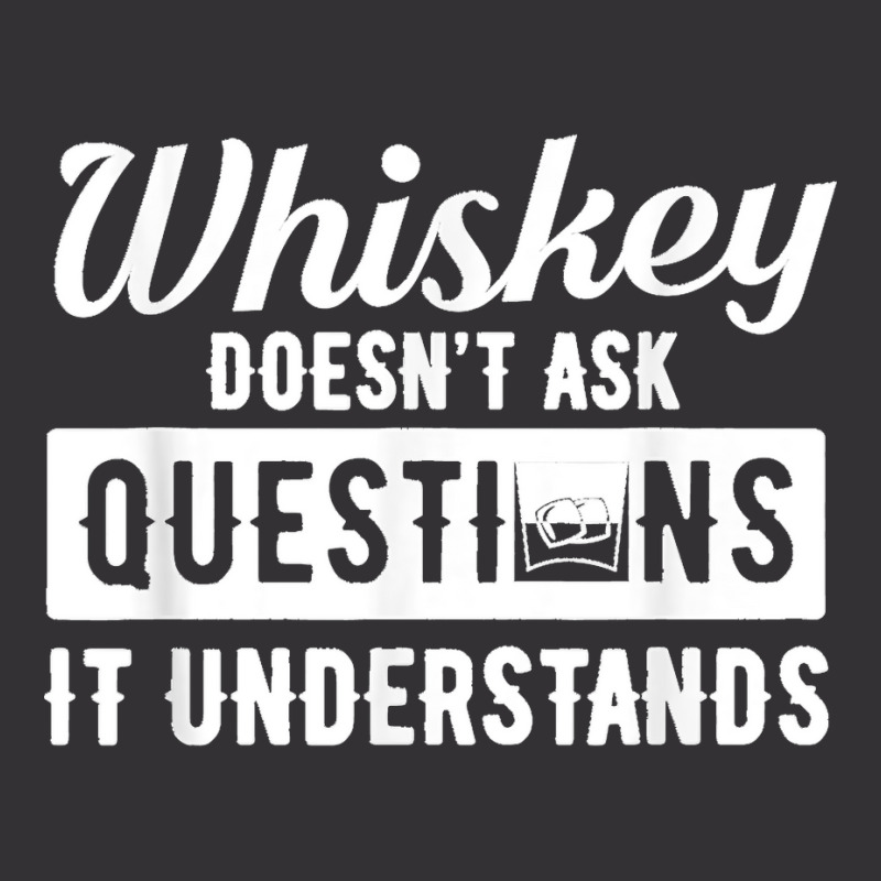 Whiskey Doesn't Ask Questions It Understands Funny Drinking Vintage Hoodie by cm-arts | Artistshot