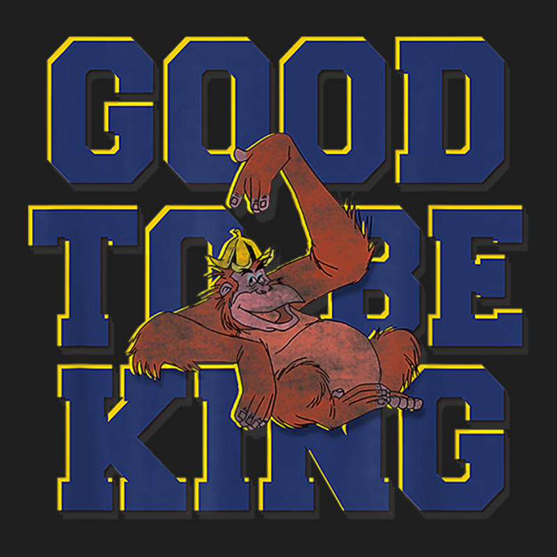 Funny The Jungle Book King Louie Good To Be King Text Classic T-shirt by althubich | Artistshot