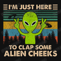 Vintage Im Just Here To Clap Some Alien Cheeks Portrait Canvas Print | Artistshot