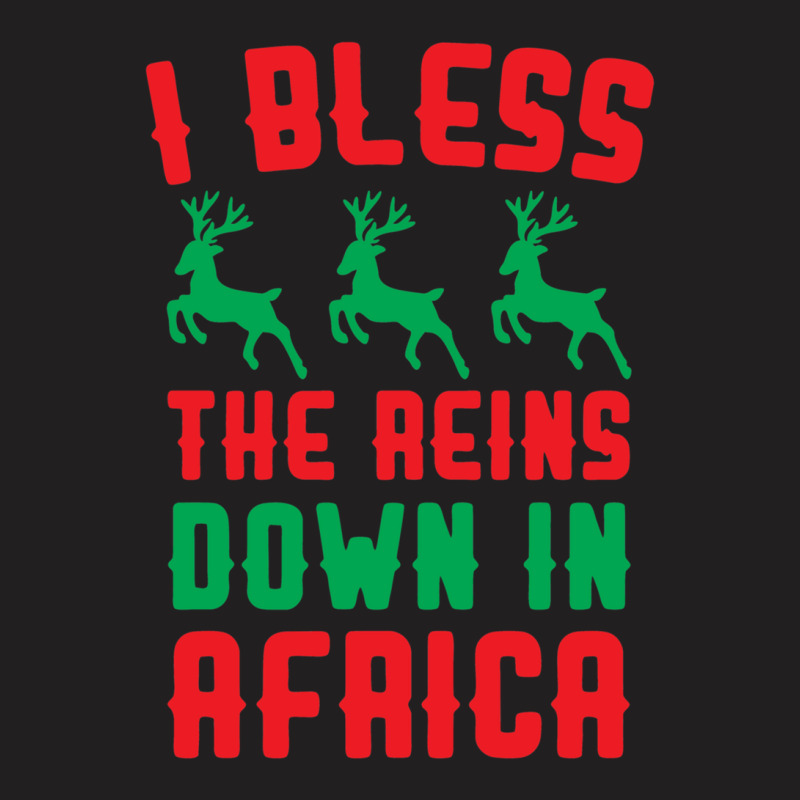 I Bless The Reins Down In Africa T-shirt | Artistshot