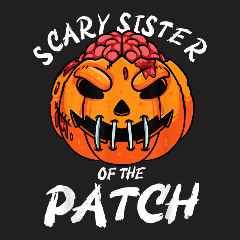 Scary Sister Of The Patch Halloween Pumpkin Family Girls T Shirt T-Shirt by maecopaharo | Artistshot