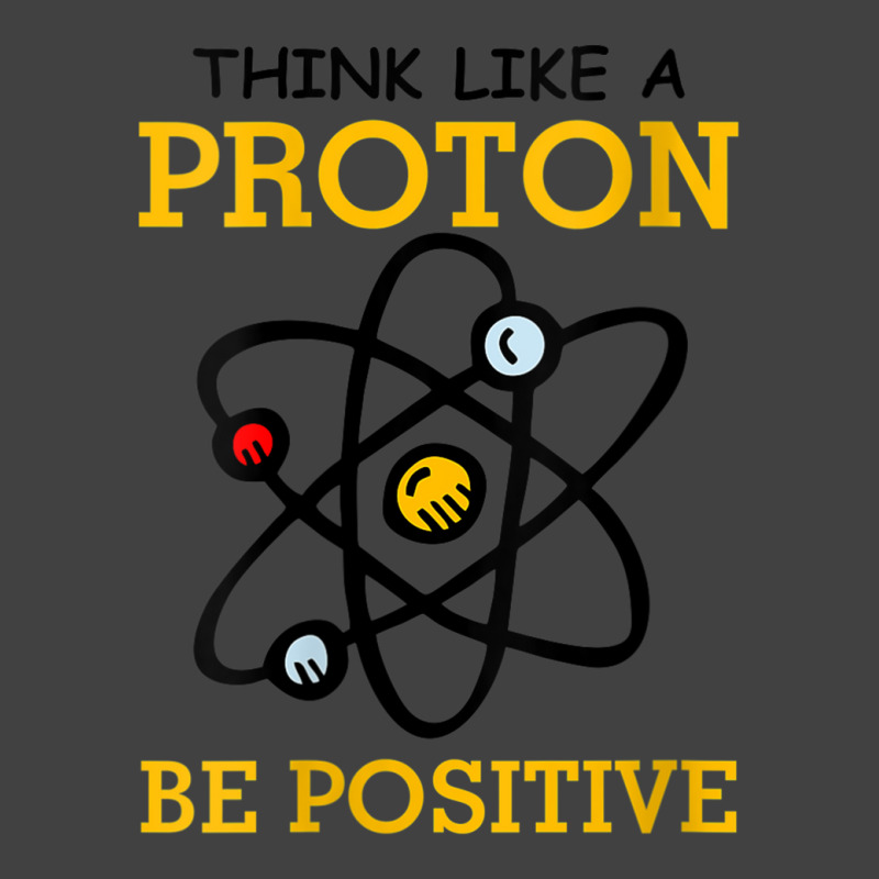 Womens Think Like A Proton Be Positive Thinking Chemistry Atom Nerd V- Vintage T-Shirt by ReginaldLewisMay | Artistshot