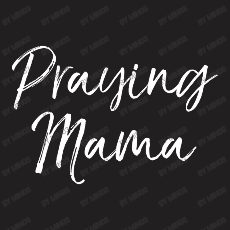 Christian Pray Mother's Day Prayer Warrior Praying Mama T-shirt | Artistshot