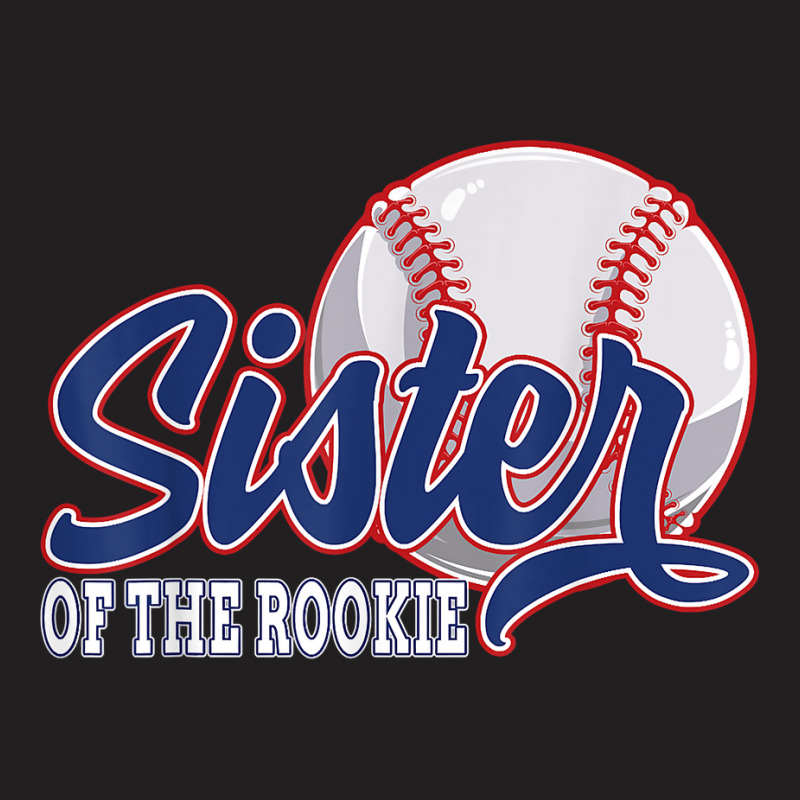 Sister Of The Rookie Baseball Birthday Funny Baseball Theme T Shirt T-Shirt by maecopaharo | Artistshot