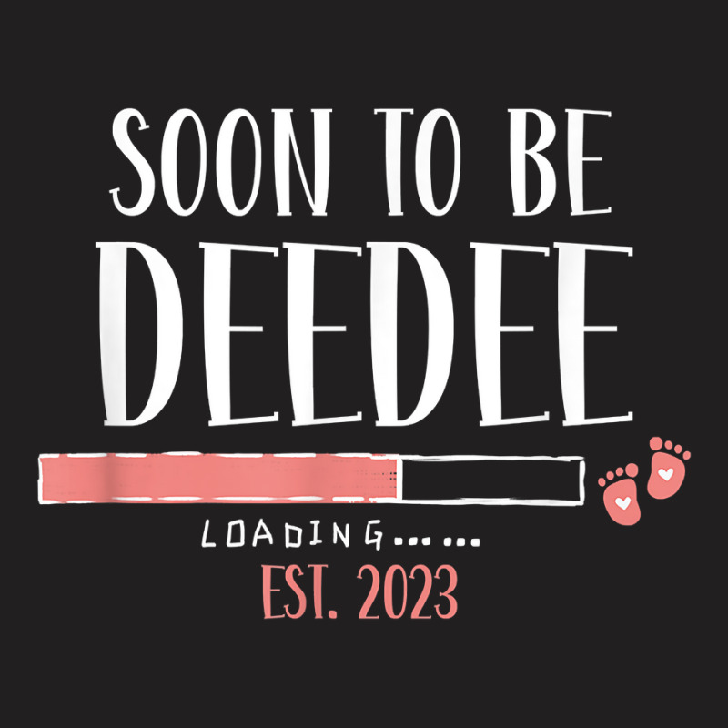 Soon To Be Deedee 2023 Loading Pregnancy Announcement Girl T Shirt T-shirt | Artistshot