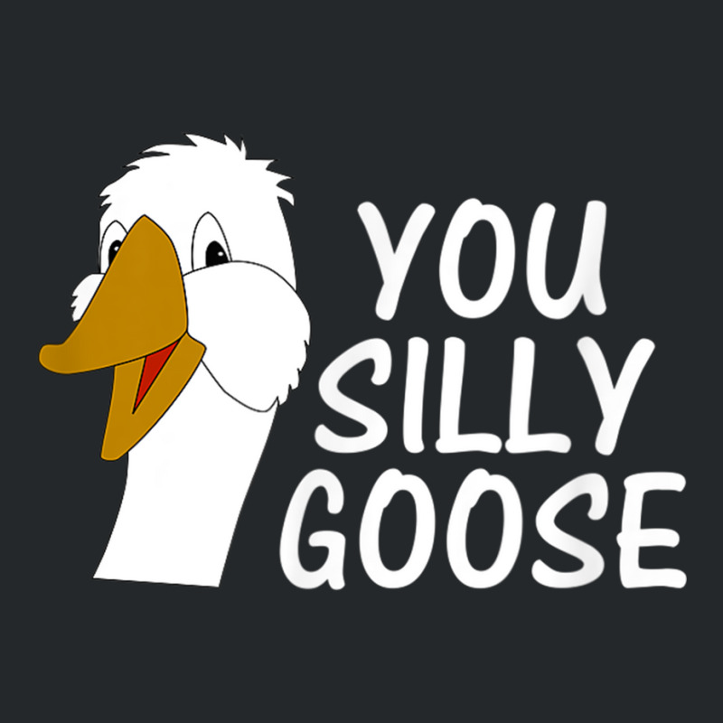 You Silly Goose Funny Novelty Humor Crewneck Sweatshirt | Artistshot