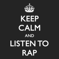 Keep Calm And Listen To Rap 3/4 Sleeve Shirt | Artistshot