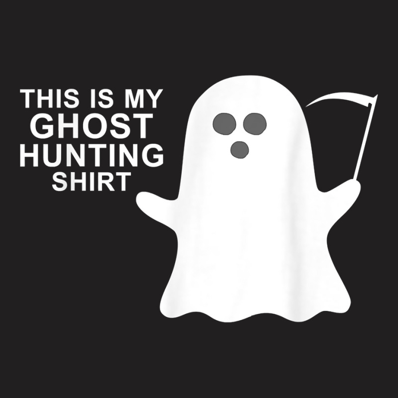 This Is My Ghost Hunting Halloween Shirt T Shirt T-Shirt by pofijinashu | Artistshot