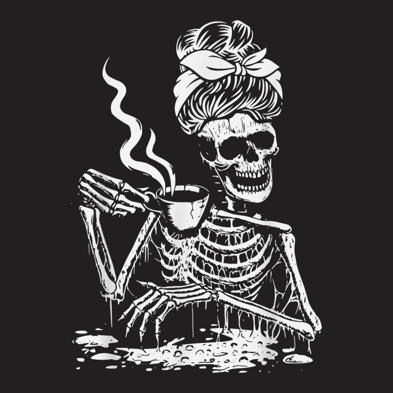 Skeleton Coffee Messy Bun   Front Design T Shirt T-shirt | Artistshot