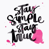 Stay Simple Stay True T-shirt | Artistshot