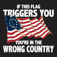 If This Flag Triggers You You're In Wrong Country T-shirt | Artistshot