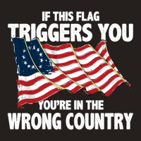 If This Flag Triggers You You're In Wrong Country Tank Top | Artistshot