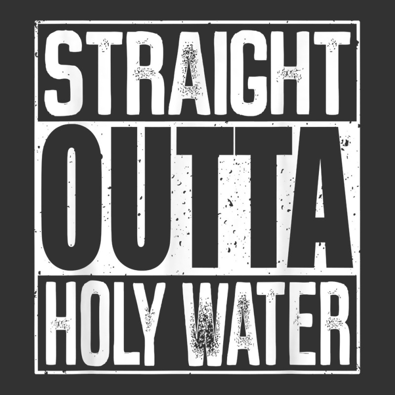 Straight Outta Holy Water T Shirt Baby Bodysuit | Artistshot