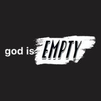 God Is Empty On Black Classic 1 T-shirt | Artistshot