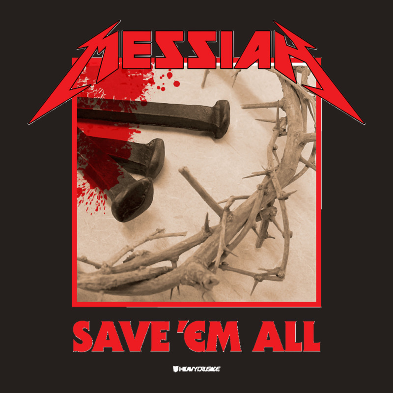 Messiah Save Em All (heavy Crusade) Tank Top | Artistshot